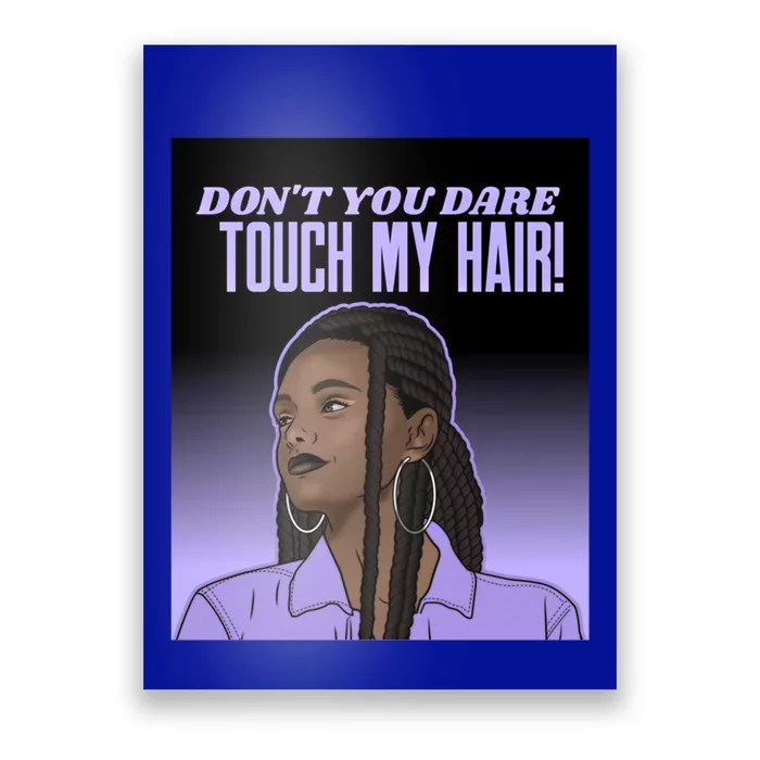 Dont Touch Hair Braids Black Respect Brown Sista Gift Poster