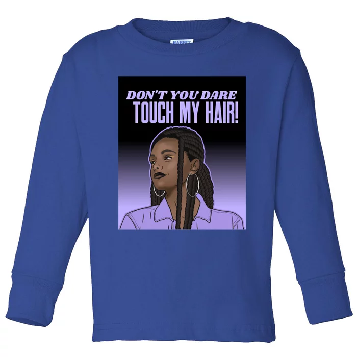 Dont Touch Hair Braids Black Respect Brown Sista Gift Toddler Long Sleeve Shirt