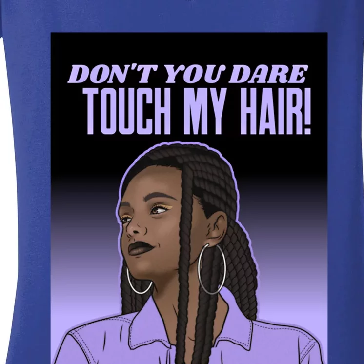 Dont Touch Hair Braids Black Respect Brown Sista Gift Women's V-Neck T-Shirt