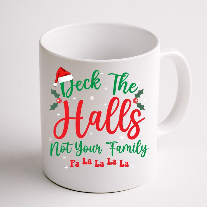 Deck The Halls And Not Your Family Funny Santa Hat Christmas Gift Front & Back Coffee Mug