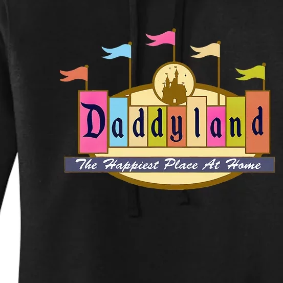 Daddyland The Happiest Place At Home Women's Pullover Hoodie