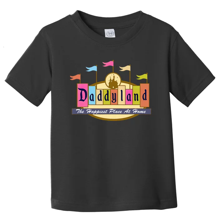 Daddyland The Happiest Place At Home Toddler T-Shirt