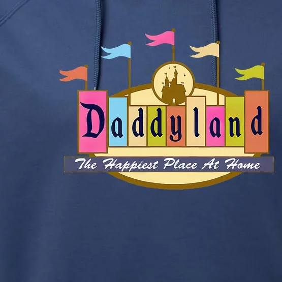 Daddyland The Happiest Place At Home Performance Fleece Hoodie