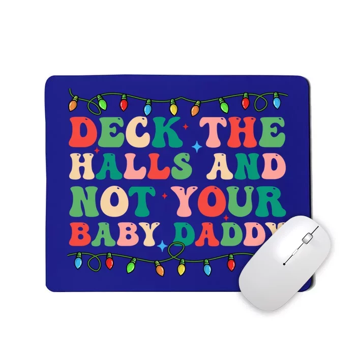 Deck The Halls And Not Your Daddy Lights Christmas Gift Mousepad