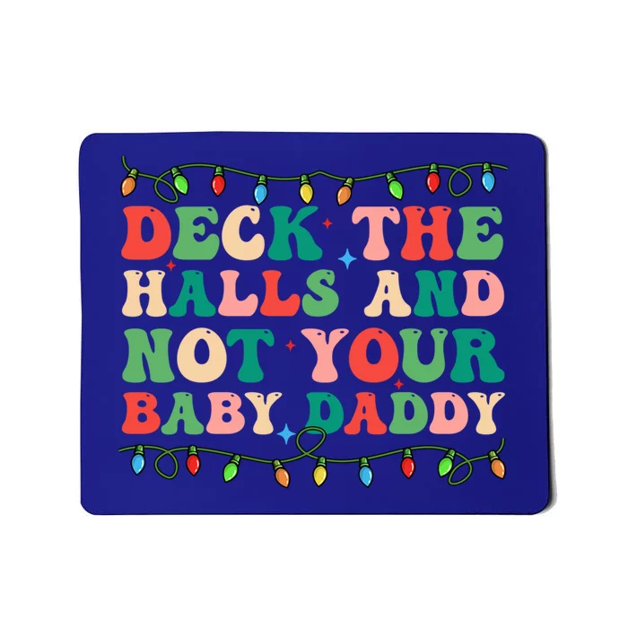 Deck The Halls And Not Your Daddy Lights Christmas Gift Mousepad