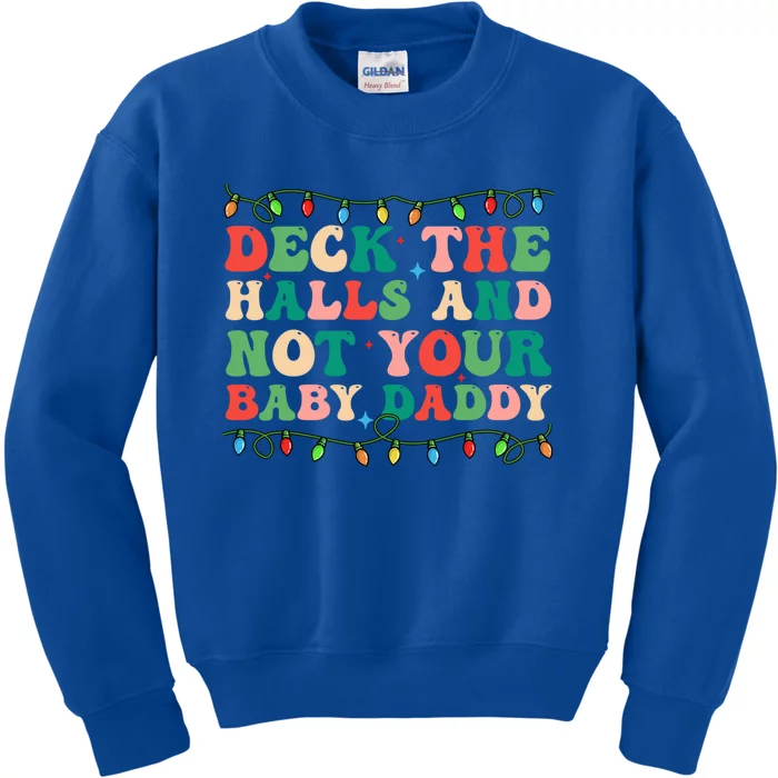 Deck The Halls And Not Your Daddy Lights Christmas Gift Kids Sweatshirt