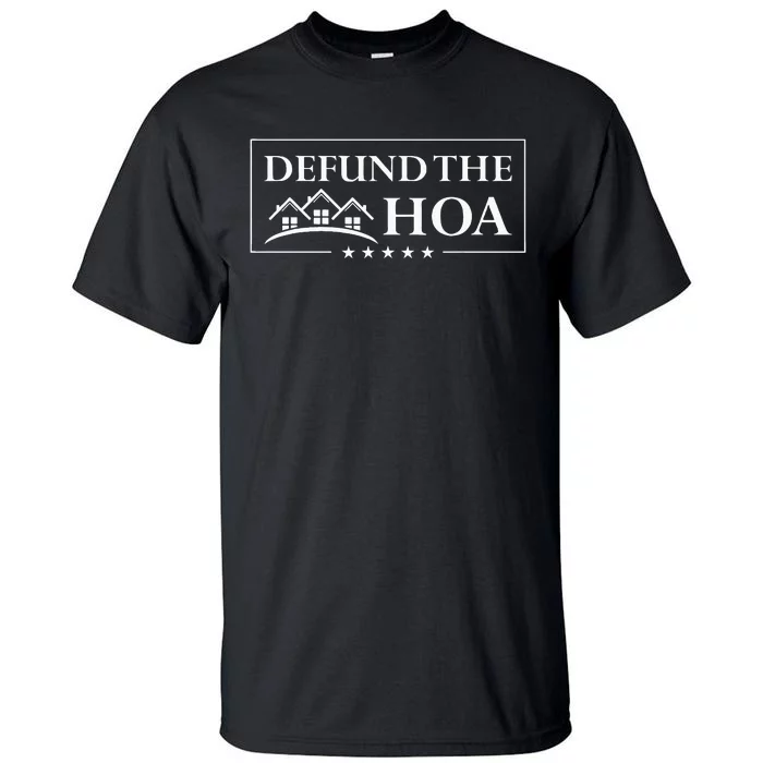 DEFUND THE HOA Homeowners Association Tall T-Shirt