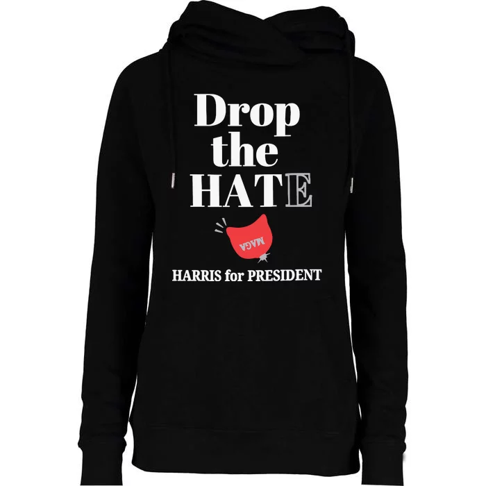 Drop The Hate Drop The Hat Harris For President Womens Funnel Neck Pullover Hood