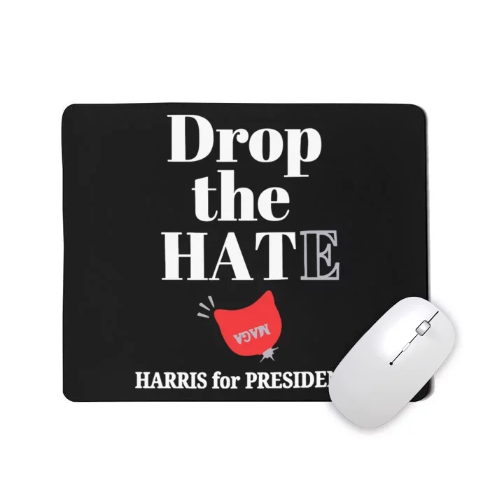 Drop The Hate Drop The Hat Harris For President Mousepad