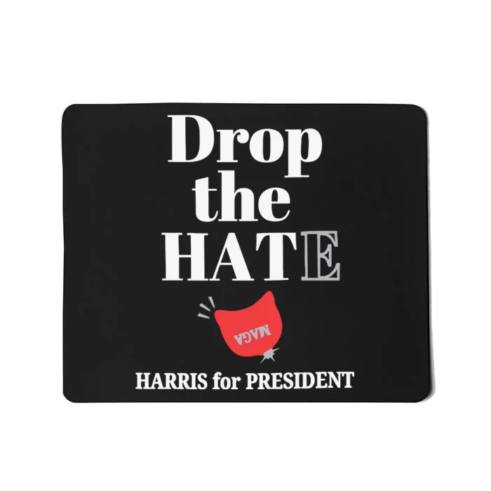 Drop The Hate Drop The Hat Harris For President Mousepad