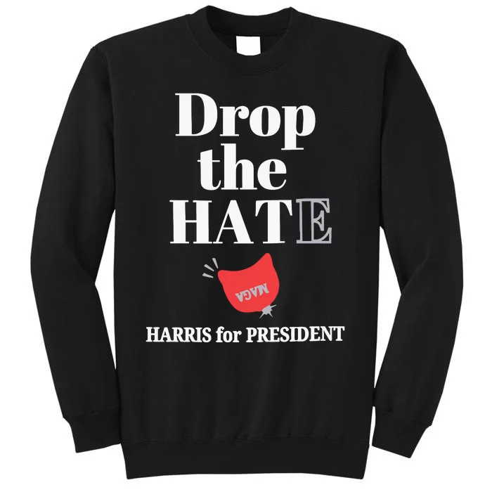 Drop The Hate Drop The Hat Harris For President Tall Sweatshirt