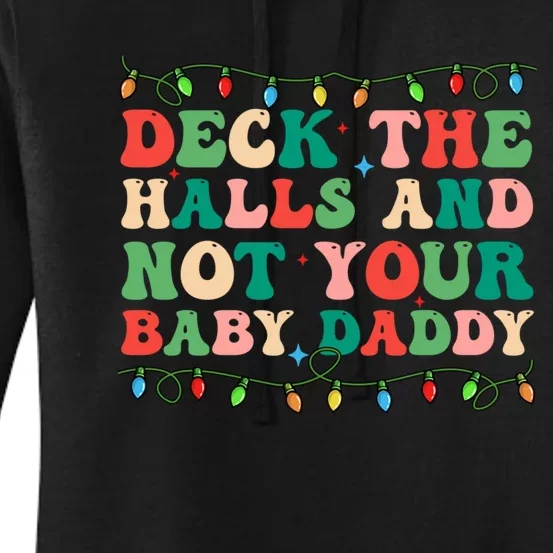 Deck The Halls And Not Your Baby Daddy Lights Christmas Women's Pullover Hoodie