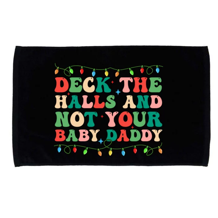 Deck The Halls And Not Your Baby Daddy Lights Christmas Microfiber Hand Towel