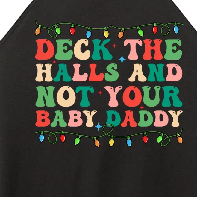 Deck The Halls And Not Your Baby Daddy Lights Christmas Women’s Perfect Tri Rocker Tank