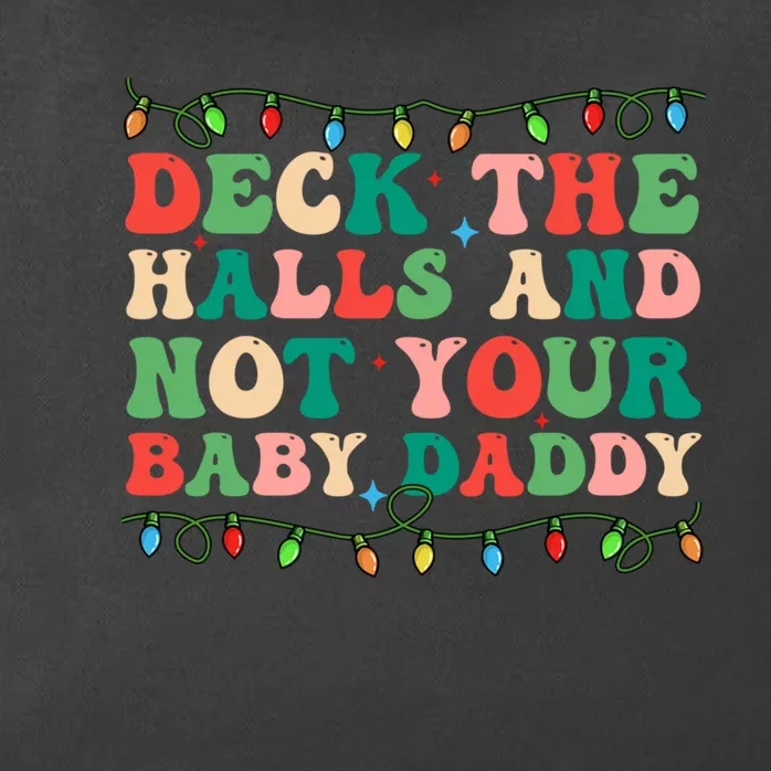 Deck The Halls And Not Your Baby Daddy Lights Christmas Zip Tote Bag