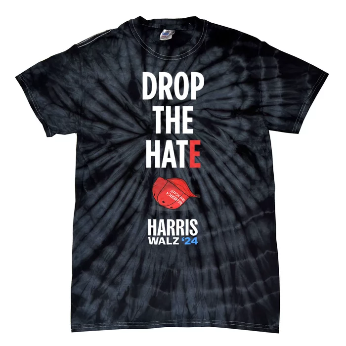 Drop The Hate No Maga Hat Vote Kamala Harris Tim Walz 24 Tie-Dye T-Shirt