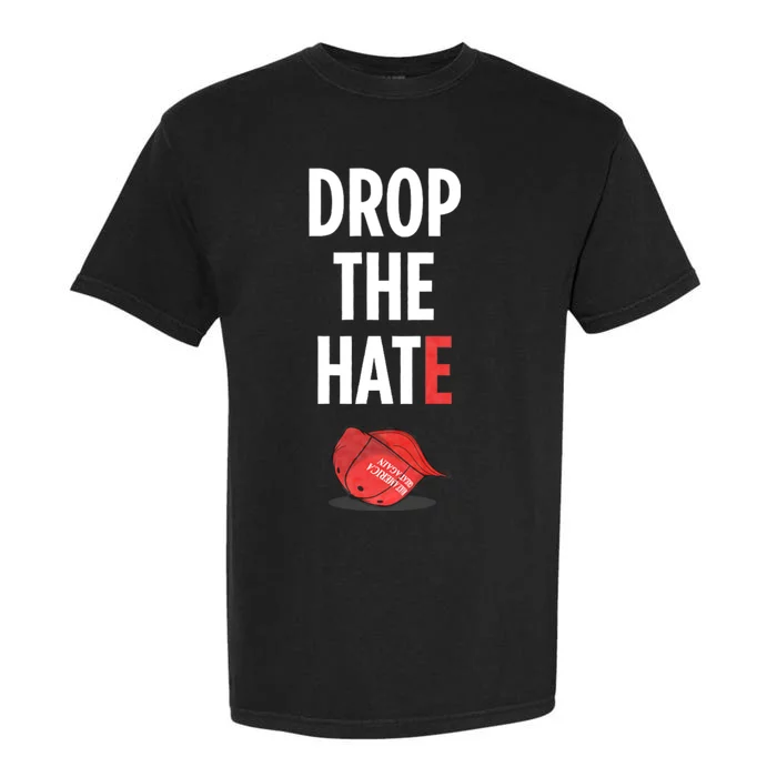 Drop The Hate No Maga Hat Vote Kamala Harris President 24 Garment-Dyed Heavyweight T-Shirt