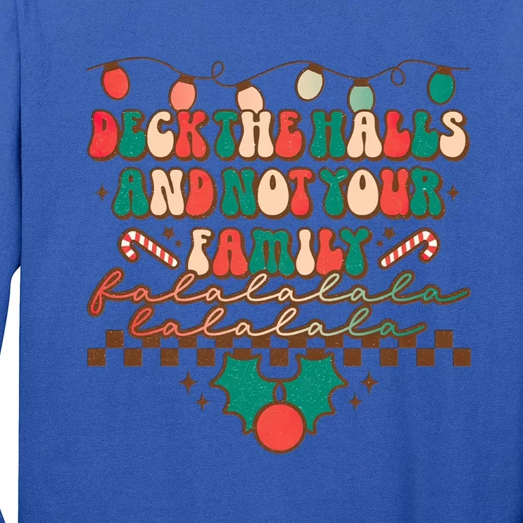 Deck The Halls And Not Your Family Christmas Party Holiday Great Gift Long Sleeve Shirt