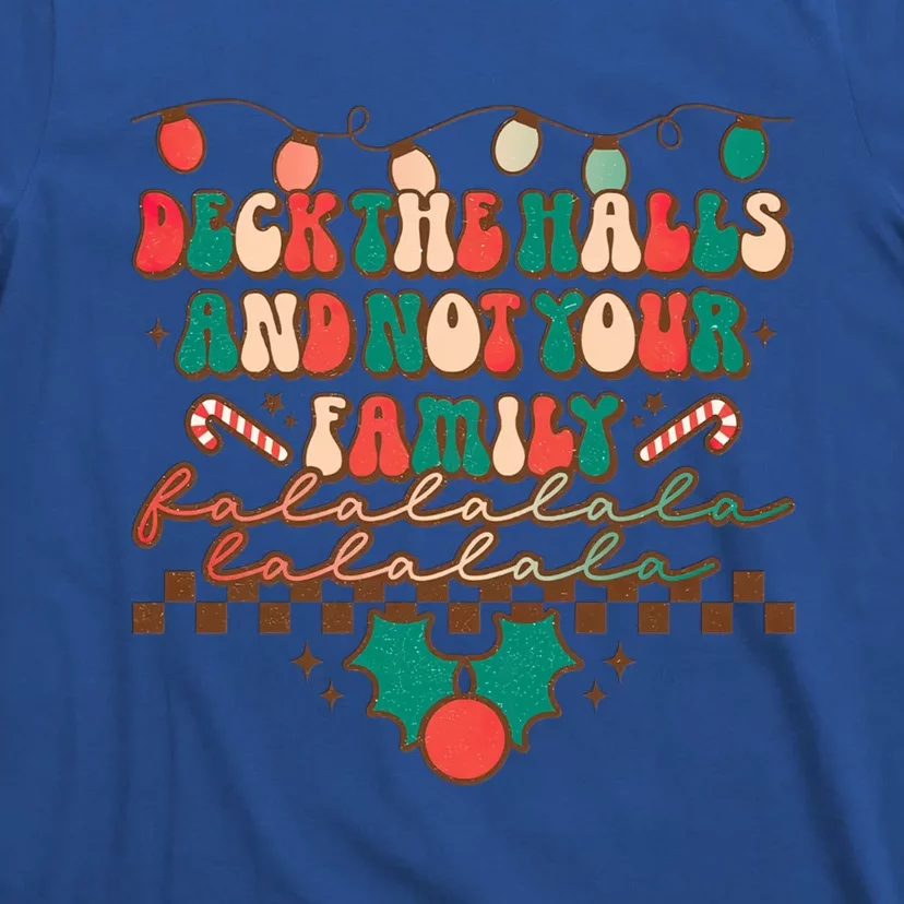 Deck The Halls And Not Your Family Christmas Party Holiday Great Gift T-Shirt