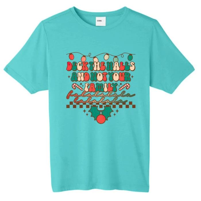 Deck The Halls And Not Your Family Christmas Party Holiday Great Gift ChromaSoft Performance T-Shirt