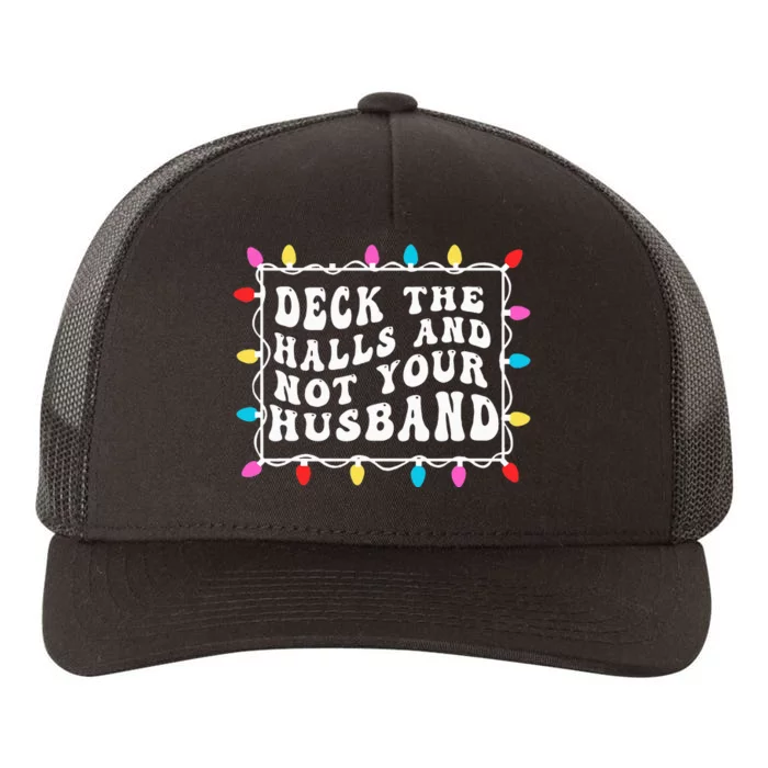 Deck The Halls And Not Your Husband Christmas Light Yupoong Adult 5-Panel Trucker Hat