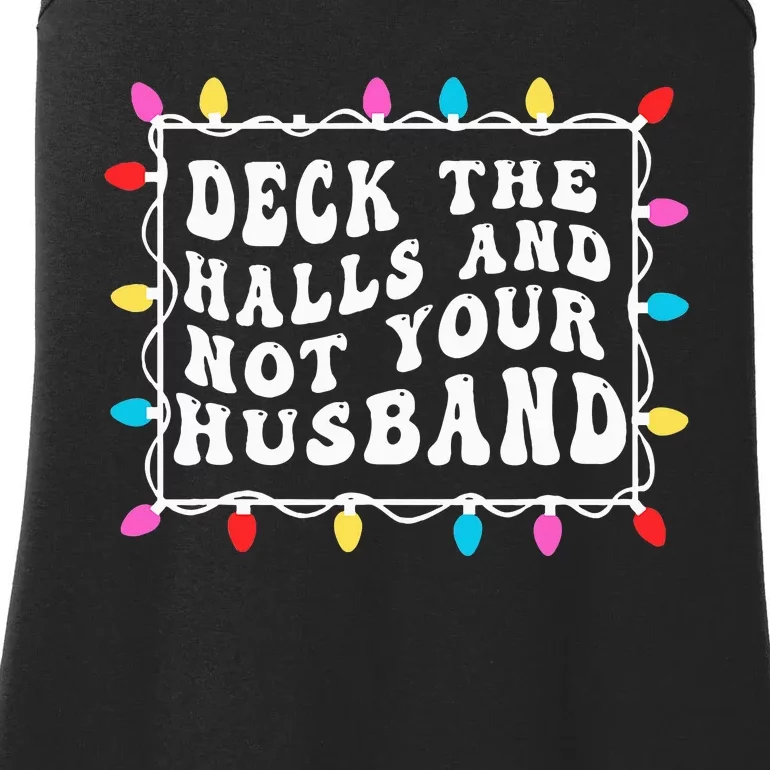 Deck The Halls And Not Your Husband Christmas Light Ladies Essential Tank