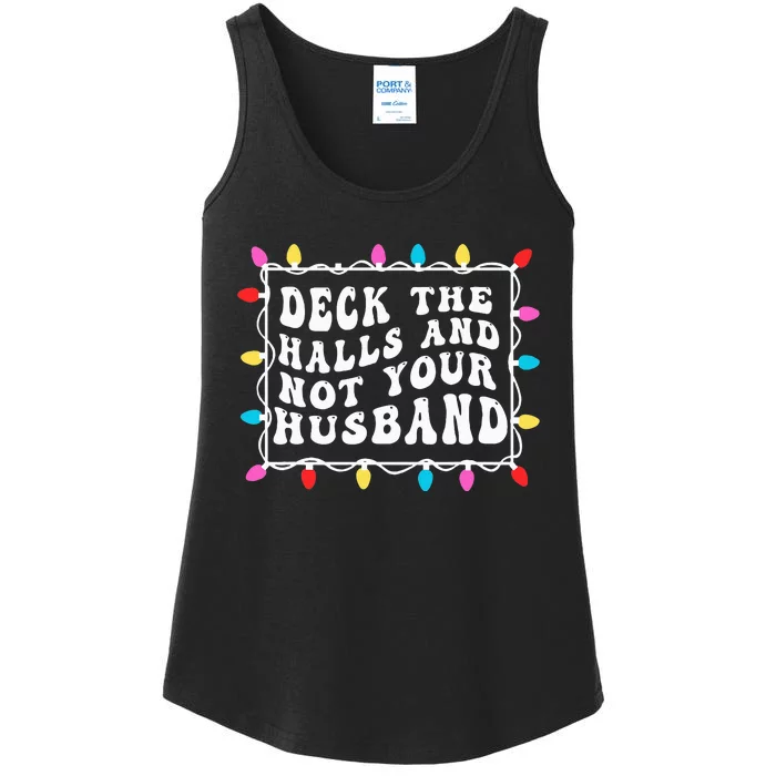 Deck The Halls And Not Your Husband Christmas Light Ladies Essential Tank