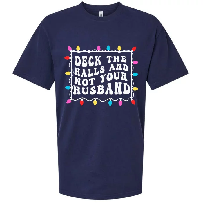 Deck The Halls And Not Your Husband Christmas Light Sueded Cloud Jersey T-Shirt