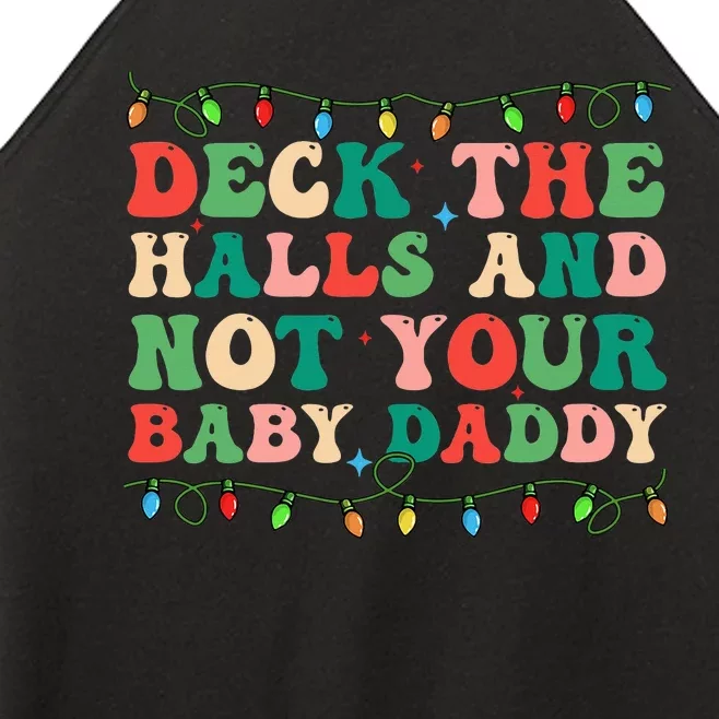 Deck The Halls and Not your Baby Daddy Lights Christmas Women’s Perfect Tri Rocker Tank