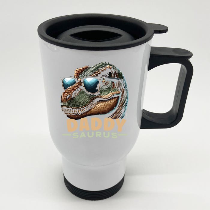 Daddysaurus The Heartwarming Majesty Of Real Fathers Meaningful Gift Front & Back Stainless Steel Travel Mug