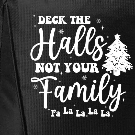 Deck The Halls And Not Your Family Funny Christmas Tree Cute Gift City Backpack