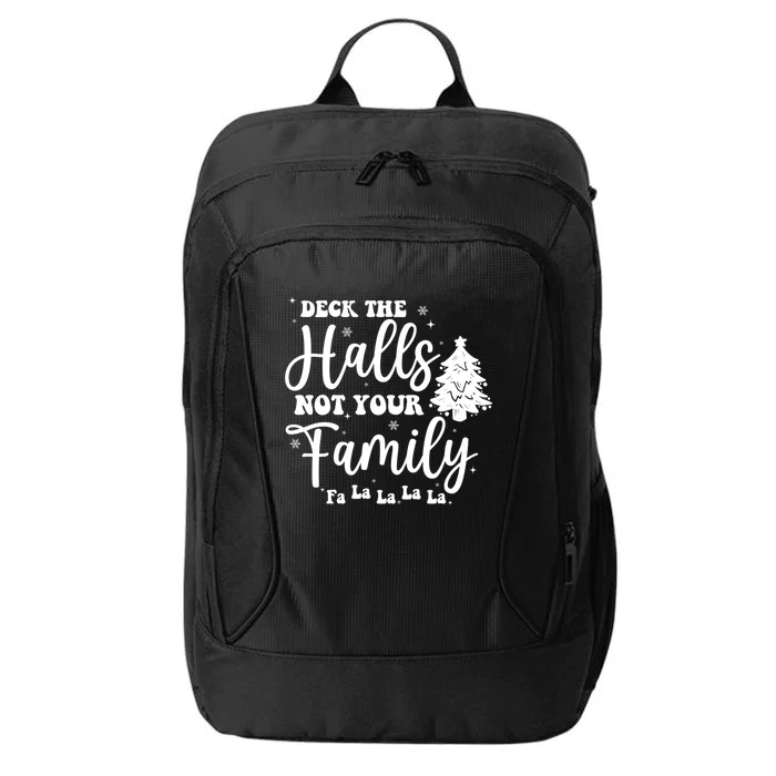 Deck The Halls And Not Your Family Funny Christmas Tree Cute Gift City Backpack