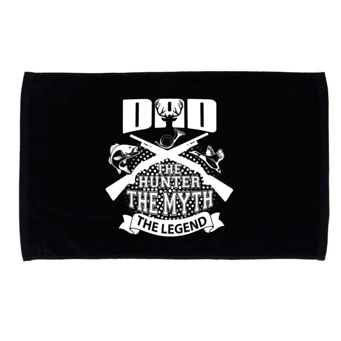 Dad The Hunter Myth The Legend Cute Gift Microfiber Hand Towel