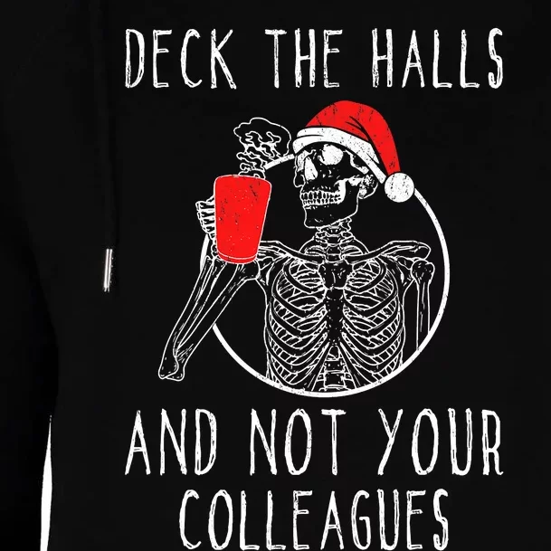 Deck The Halls And Not Your Colleagues Merry Christmas Womens Funnel Neck Pullover Hood