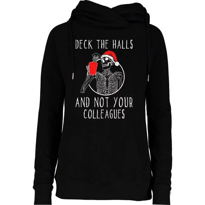 Deck The Halls And Not Your Colleagues Merry Christmas Womens Funnel Neck Pullover Hood