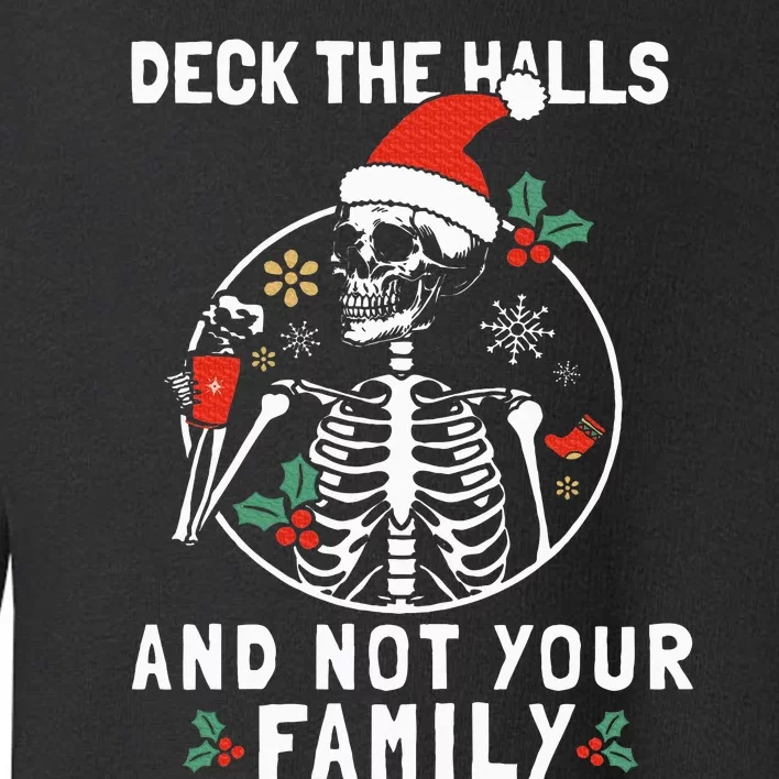 Deck the Hall not your Family funny Christmas Skeleton Toddler Sweatshirt