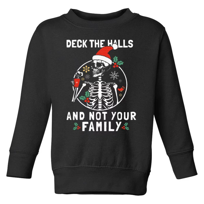 Deck the Hall not your Family funny Christmas Skeleton Toddler Sweatshirt