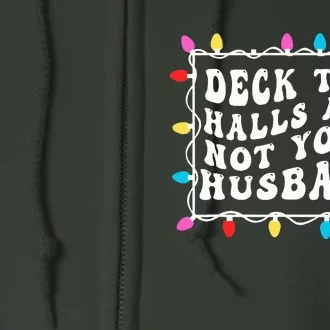 Deck The Halls And Not Your Husband Christmas Light Full Zip Hoodie