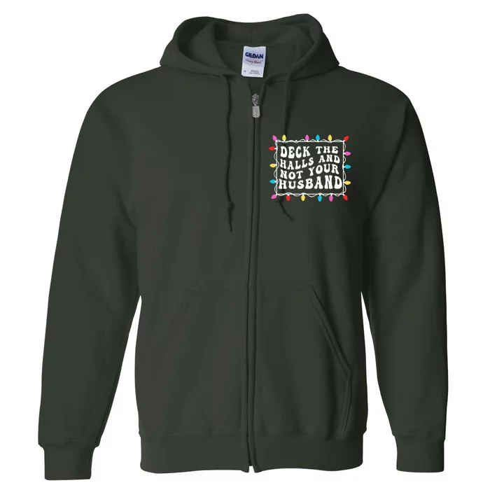 Deck The Halls And Not Your Husband Christmas Light Full Zip Hoodie