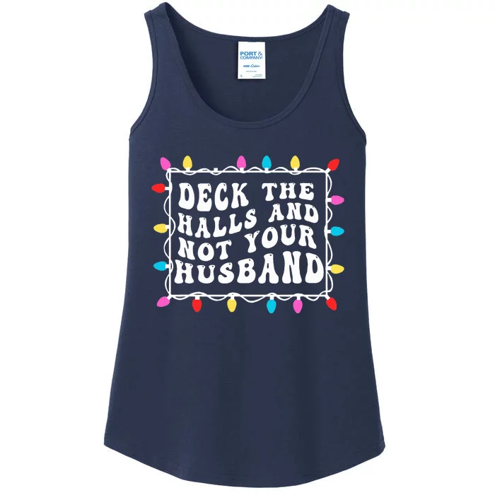 Deck The Halls And Not Your Husband Christmas Light Ladies Essential Tank