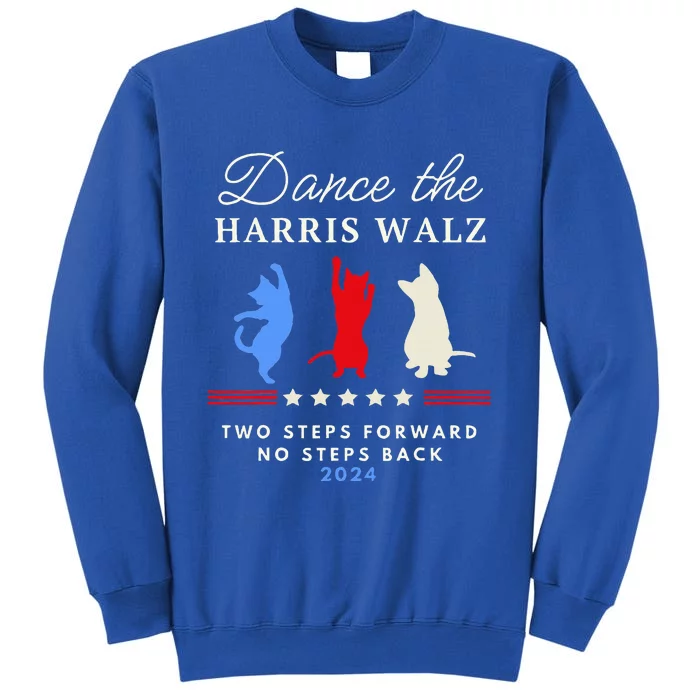 Dance The Harris Walz Cat Lady Harris Walz 2024 Election Tall Sweatshirt