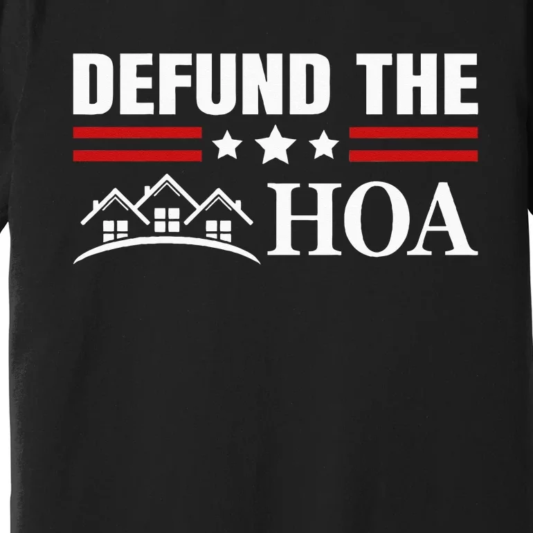 DEFUND THE HOA Homeowners Association Premium T-Shirt