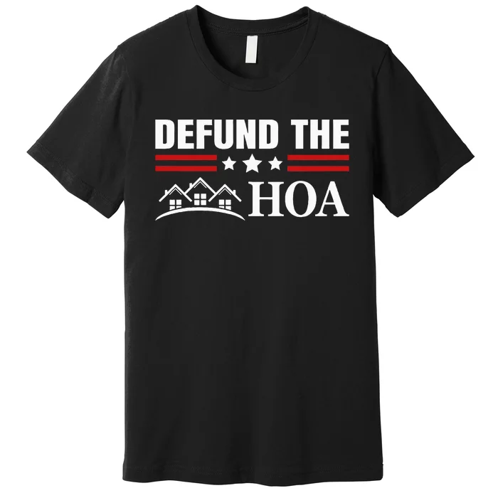 DEFUND THE HOA Homeowners Association Premium T-Shirt