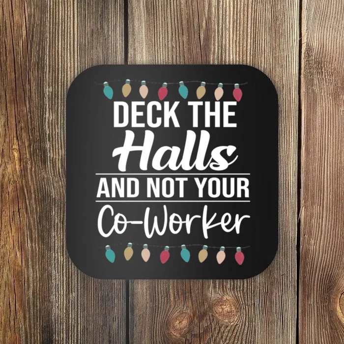 Deck The Halls And Not Your Coworker Coaster