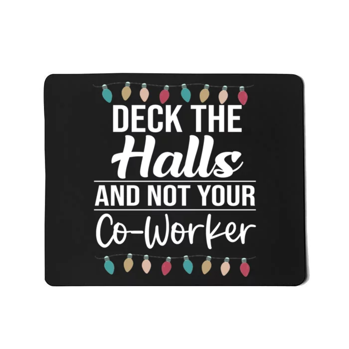 Deck The Halls And Not Your Coworker Mousepad