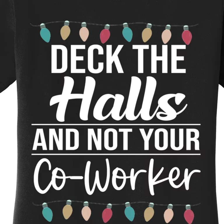 Deck The Halls And Not Your Coworker Women's T-Shirt