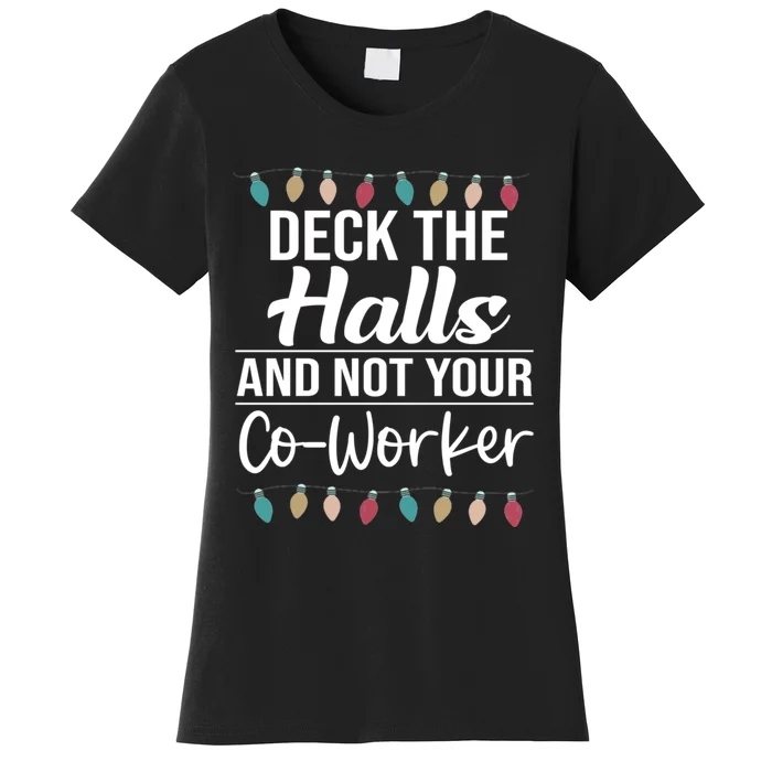 Deck The Halls And Not Your Coworker Women's T-Shirt