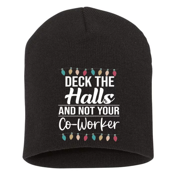 Deck The Halls And Not Your Coworker Short Acrylic Beanie