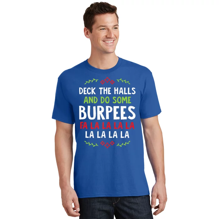 Decks The Halls And Do Some Burpees Christmas Gym Workout T-Shirt