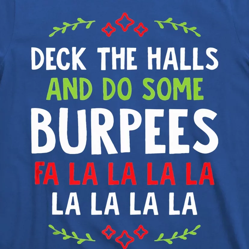 Decks The Halls And Do Some Burpees Christmas Gym Workout T-Shirt